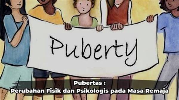 Sebutkan Perubahan Psikologis Pada Masa Puber