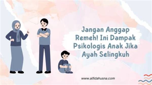 Dampak Psikologis Anak Yang Ibunya Selingkuh